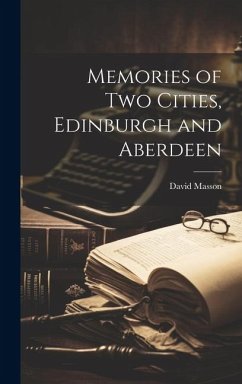 Memories of Two Cities, Edinburgh and Aberdeen - Masson, David
