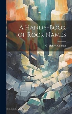 A Handy-book of Rock Names - Kinahan, G. Henry