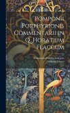 Pomponii Porphyrionis Commentarii in Q. Horatium Flaccum