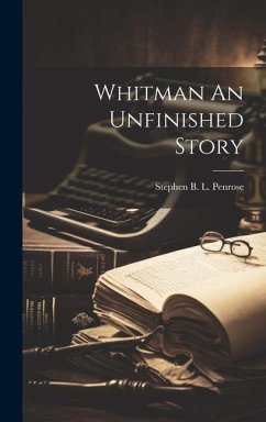 Whitman An Unfinished Story - Penrose, Stephen B. L.