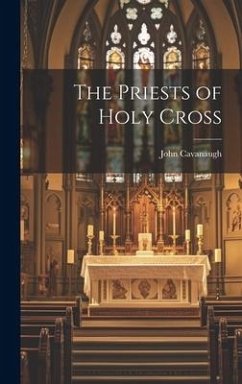 The Priests of Holy Cross - Cavanaugh, John