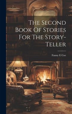 The Second Book Of Stories For The Story-teller - Coe, Fanny E.