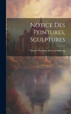 Notice des Peintures, Sculptures - National Du Luxembourg, Musée