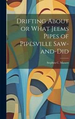 Drifting About or What Jeems Pipes of Pipesville Saw-and-Did - Massett, Stephen C.