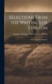 Selections From the Writings of Fenelon: With a Memoir of His Life