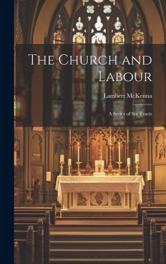 The Church and Labour: A Series of Six Tracts - Mckenna, Lambert