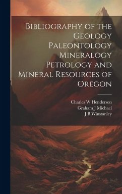 Bibliography of the Geology Paleontology Mineralogy Petrology and Mineral Resources of Oregon - Henderson, Charles W.; Winstanley, J. B.; Michael, Graham J.