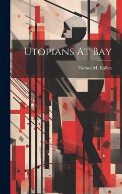Utopians At Bay - Kallen, Horace M.