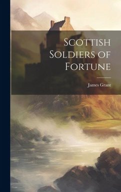 Scottish Soldiers of Fortune - Grant, James