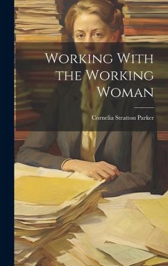 Working With the Working Woman - Parker, Cornelia Stratton