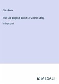 The Old English Baron; A Gothic Story