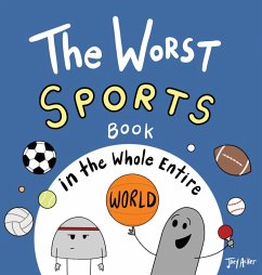 The Worst Sports Book in the Whole Entire World - Acker, Joey