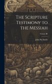 The Scripture Testimony to the Messiah; Volume III