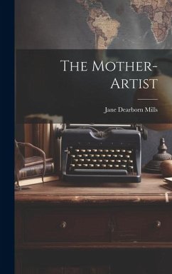 The Mother-Artist - Mills, Jane Dearborn