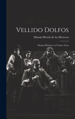 Vellido Dolfos: Drama histórico en cuatro actos - Bretón de Los Herreros, Manuel