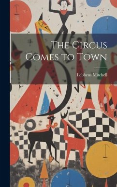 The Circus Comes to Town - Mitchell, Lebbeus