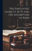 The Employers' Liability Acts and the Assumption of Risks; Volume II