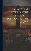 A Pastoral Letter on the Religious Instruction of the Slaves