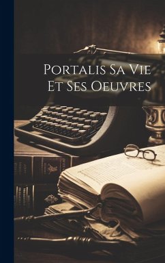Portalis sa vie et ses Oeuvres - Anonymous