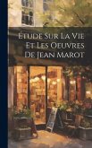 Étude sur la vie et les Oeuvres de Jean Marot