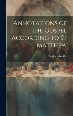 Annotations of the Gospel According to st Matthew - Schaeffer, Charles