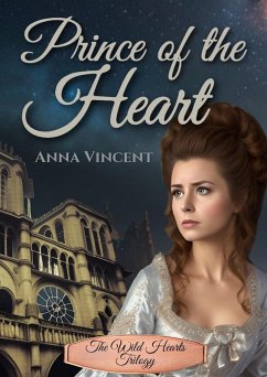 Prince of the Heart (The Wild Hearts Trilogy, #2) (eBook, ePUB) - Vincent, Anna
