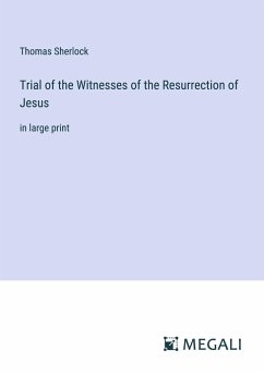 Trial of the Witnesses of the Resurrection of Jesus - Sherlock, Thomas