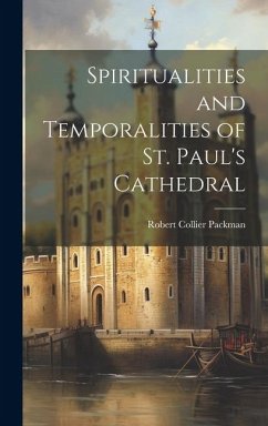 Spiritualities and Temporalities of St. Paul's Cathedral - Packman, Robert Collier