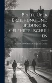 Briefe über Erziehung und Bildung in Gelehrtenschulen