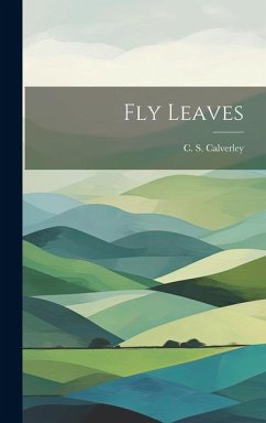 Fly Leaves - Calverley, C. S.