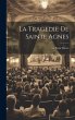 La Tragedie De Sainte Agnes - Bild 1