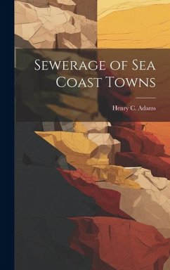Sewerage of Sea Coast Towns - Adams, Henry C.
