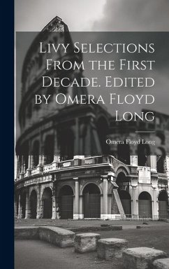 Livy Selections From the First Decade. Edited by Omera Floyd Long - Long, Omera Floyd