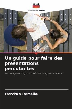 Un guide pour faire des présentations percutantes - Torrealba, Francisco