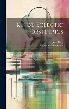 King's Eclectic Obstetrics - King, John; Wintermute, Robert C.