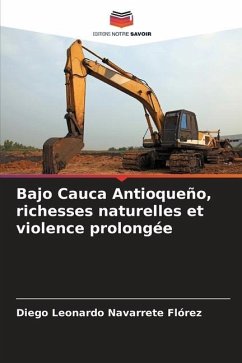 Bajo Cauca Antioqueño, richesses naturelles et violence prolongée - Navarrete Flórez, Diego Leonardo