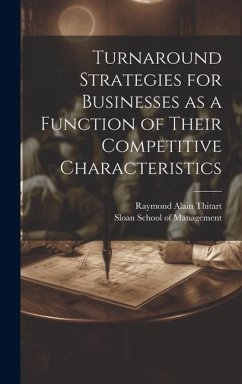 Turnaround Strategies for Businesses as a Function of Their Competitive Characteristics - Thitart, Raymond Alain