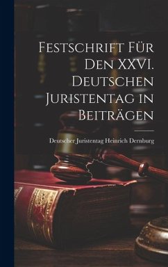 Festschrift für den XXVI. Deutschen Juristentag in Beiträgen - Dernburg, Deutscher Juristentag Hein