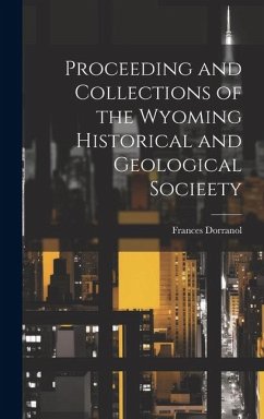 Proceeding and Collections of the Wyoming Historical and Geological Socieety - Dorranol, Frances