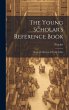 The Young Scholar's Reference Book - Bild 1