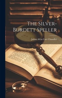 The Silver-Burdett Speller - Chandler, Julian Alvin Carr