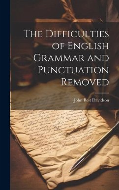 The Difficulties of English Grammar and Punctuation Removed - Davidson, John Best