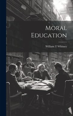 Moral Education - Whitney, William T.