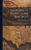 The Works of Hubert Howe Bancroft: History of California: vol. V, 1846-1848