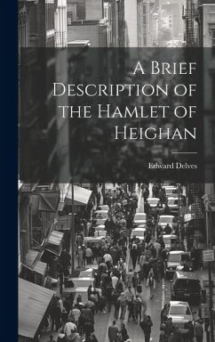 A Brief Description of the Hamlet of Heighan - Delves, Edward