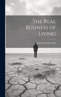 The Real Business of Living - Hayden, Tufts James