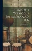 Hand-bell Catalogue, Jubilee Year, A.D. 1887