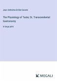 The Physiology of Taste; Or, Transcendental Gastronomy