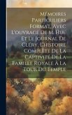 Mémoires particuliers format, avec l'ouvrage de M. Hue et le journal de Cléry, l'histoire complète de la captivité de la famille royale à la tour du T