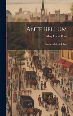 Ante Bellum: Southern Life As It Was - Cook, Mary Louise